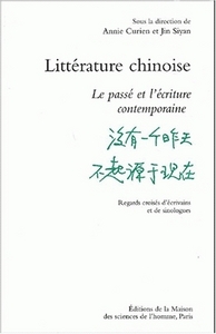 LITTERATURE CHINOISE - LE PASSE ET L'ECRITURE CONTEMPORAINE