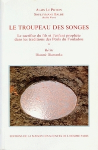 Le troupeau des songes - le sacrifice du fils et l'enfant prophète dans les traditions des Peuls du Fouladou