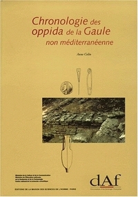Chronologie des oppida de la Gaule non méditerranéenne - contribution à l'étude des habitats de la fin de l'âge du fer