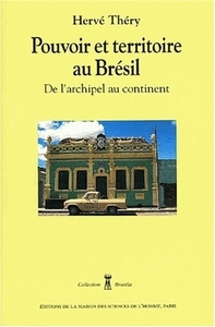 Pouvoir et territoire au Brésil - de l'archipel au continent