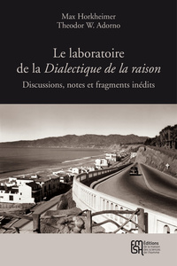 Le laboratoire de la "Dialectique de la raison" - discussions, notes et fragments inédits