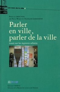 Parler en ville, parler de la ville - essais sur les registres urbains
