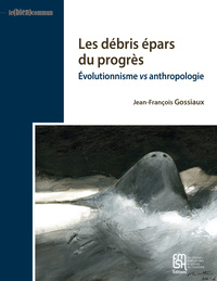 Les débris épars du progrès - évolutionnisme vs anthropologie