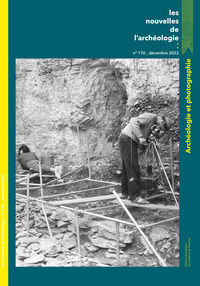 LES NOUVELLES DE L'ARCHEOLOGIE N 170, DECEMBRE 2022. ARCHEOLOGIE ET P HOTOGRAPHIE