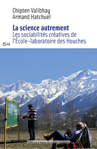LA SCIENCE AUTREMENT. LES SOCIABILITES CREATIVES DE L'ECOLE-LABORATOIRE DES HOUCHES