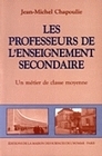 Les Professeurs de l'enseignement secondaire - un métier de classe moyenne