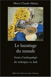 LE BARATTAGE DU MONDE - ESSAIS D'ANTHROPOLOGIE DES TECHNIQUES EN INDE