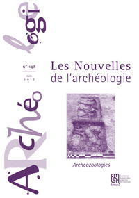 LES NOUVELLES DE L'ARCHEOLOGIE, N  148/JUIN 2017. L'ARCHEOZOOLOGIE, E