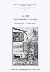 LA COUR COMME INSTITUTION ECONOMIQUE - [SESSION] A3 [DU] 12E CONGRES INTERNATIONAL D'HISTOIRE ECONOM