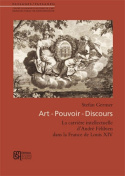 ART-POUVOIR-DISCOURS - LA CARRIERE INTELLECTUELLE D'ANDRE FELIBIEN DANS LA FRANCE DE LOUIS XIV