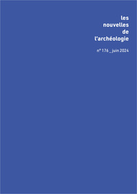 LES NOUVELLES DE L'ARCHEOLOGIE N 176, JUIN 2023. LE ROI ET LE GRAIN