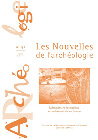 LES NOUVELLES DE L'ARCHEOLOGIE N  138/JANVIER 2015. METHODES ET FORMA TIONS EN ARCHEOMETRIE EN FRANC