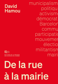 DE LA RUE A LA MAIRIE. SOCIOLOGIE DU MUNICIPALISME