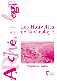 LES NOUVELLES DE L'ARCHEOLOGIE, N  153/SEPTEMBRE 2018. ARCHEOLOGIE ET  PAYSAGE