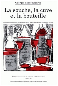 LA SOUCHE, LA CUVE ET LA BOUTEILLE - LES RENCONTRES DE L'HISTOIRE DE LA NATURE DANS UN ALIMENT, LE V