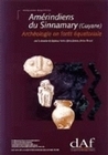 Amérindiens du Sinnamary, Guyane - archéologie en forêt équatoriale