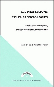 Les professions et leurs sociologies - modèles théoriques, catégorisations, évolutions
