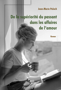 DE LA SUPERIORITE DU PASSANT DANS LES AFFAIRES DE L'AMOUR