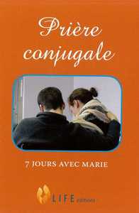 PRIERE CONJUGALE, 7 JOURS AVEC MARIE