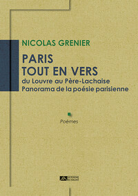 Paris tout en vers - Du Louvre au Père-Lachaise, Panorama de la poésie parisienne