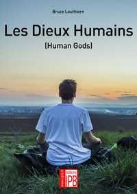 LES DIEUX HUMAINS (HUMAN GODS)