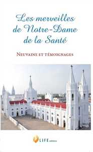 LES MERVEILLES DE NOTRE-DAME DE LA SANTE - NEUVAINE ET TEMOIGNAGE