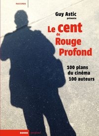 Le Cent de Rouge Profond - 100 plans du cinéma, 100 auteurs