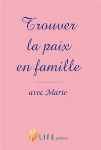 TROUVER LA PAIX EN FAMILLE AVEC MARIE - NEUVAINE