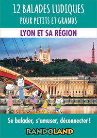 12 BALADES LUDIQUES POUR PETITS ET GRANDS - LYON ET SA REGION - SE BALADER, S'AMUSER, DECONNECTER !