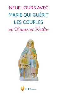 NEUF JOURS AVEC MARIE QUI GUERIT LES COUPLES ET LOUIS ET ZELIE