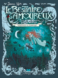 LE BESTIAIRE AMOUREUX T01 - FERNAND LE VAMPIRE - VOL01