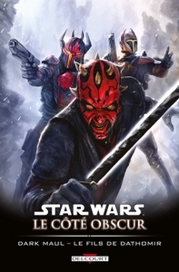 STAR WARS - LE COTE OBSCUR T15 - DARK MAUL - LE FILS DE DATHOMIR