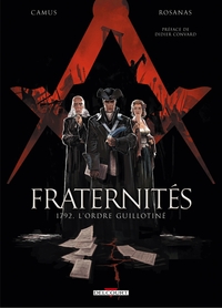 FRATERNITES T01 - 1792, L'ORDRE GUILLOTINE