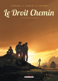 LE DROIT CHEMIN T01 - LES ENFANTS TERRIBLES - VOL01