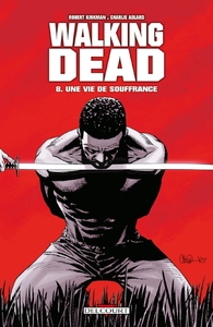 WALKING DEAD T08 - UNE VIE DE SOUFFRANCE