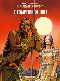 LES PASSAGERS DU VENT T03 - LE COMPTOIR DE JUDA