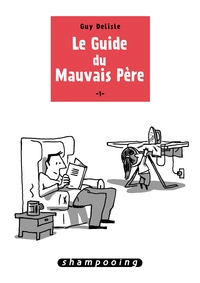 Le Guide du mauvais père T01