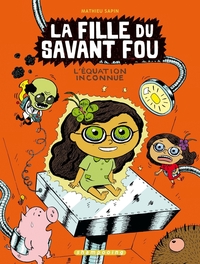 LA FILLE DU SAVANT FOU T03 - L'EQUATION INCONNUE - VOL03