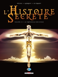 L'HISTOIRE SECRETE T13 - LE CREPUSCULE DES DIEUX