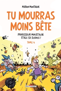 Tu mourras moins bête T04