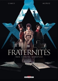 FRATERNITES T02 - 1804, L'ORDRE MANIPULE