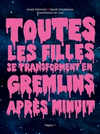 TOUTES LES FILLES SE TRANSFORMENT EN GREMLINS APRES MINUIT