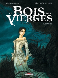 LE BOIS DES VIERGES T01 - HACHE