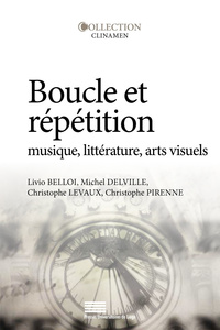 BOUCLE ET REPETITION - MUSIQUE, LITTERATURE, ARTS VISUELS