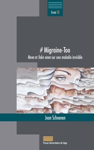 # MIGRAINE-TOO : NEWS ET FAKE NEWS SUR UNE MALADIE INVISIBLE