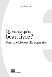 QU'EST-CE QU'UN BEAU LIVRE ? : POUR UNE BIBLIOPHILIE POPULAIRE