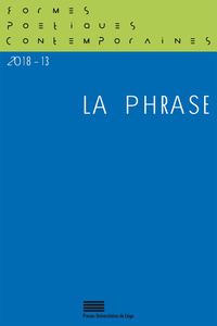 FORMES POETIQUES CONTEMPORAINES, N  13/2018. LA PHRASE