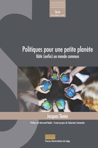 POLITIQUES POUR UNE PETITE PLANETE : BATIR (ENFIN) UN MONDE COMMUN