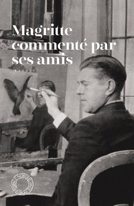 MAGRITTE COMMENTE PAR SES AMIS