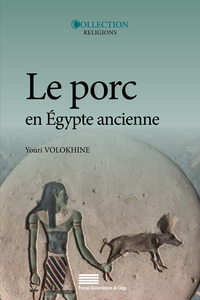 LE PORC EN EGYPTE ANCIENNE MYTHES ET HISTOIRE A L'ORIGINE DES INTERDITS ALIMENTAIRES